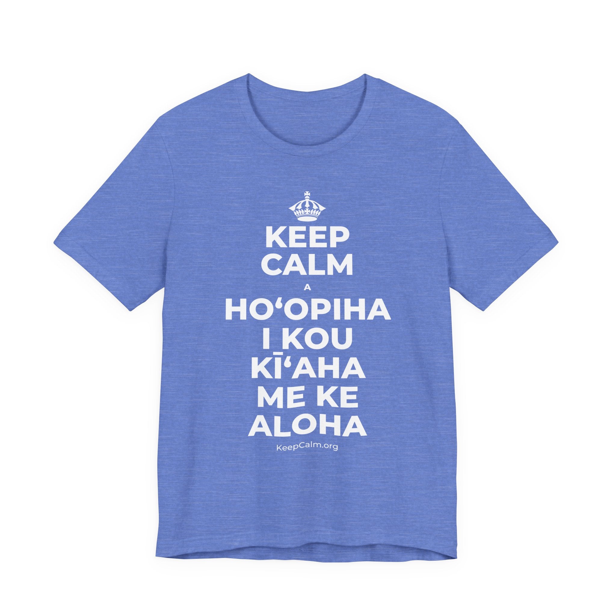 KEEP CALM A HOʻOPIHA I KOU KĪʻAHA ME KE ALOHA T-Shirt (Soft Cream–Heather Mauve)