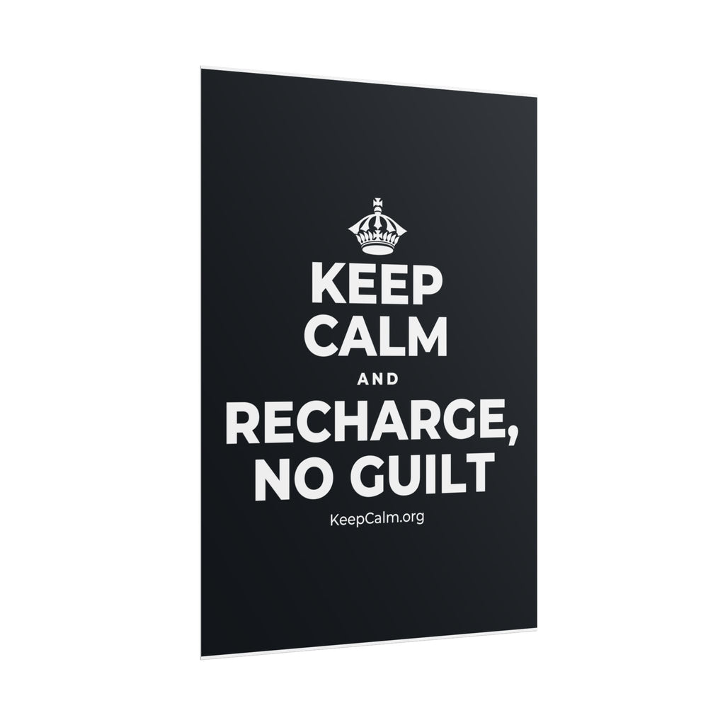 KEEP CALM AND RECHARGE, NO GUILT Poster (Dark)