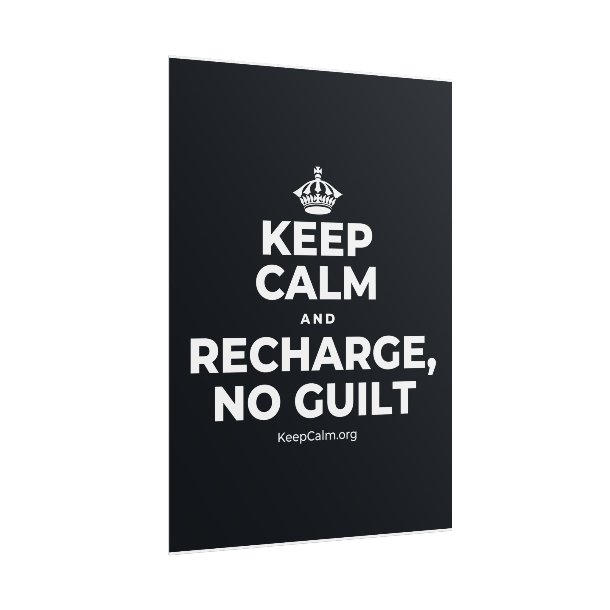 KEEP CALM AND RECHARGE, NO GUILT Poster (Dark)