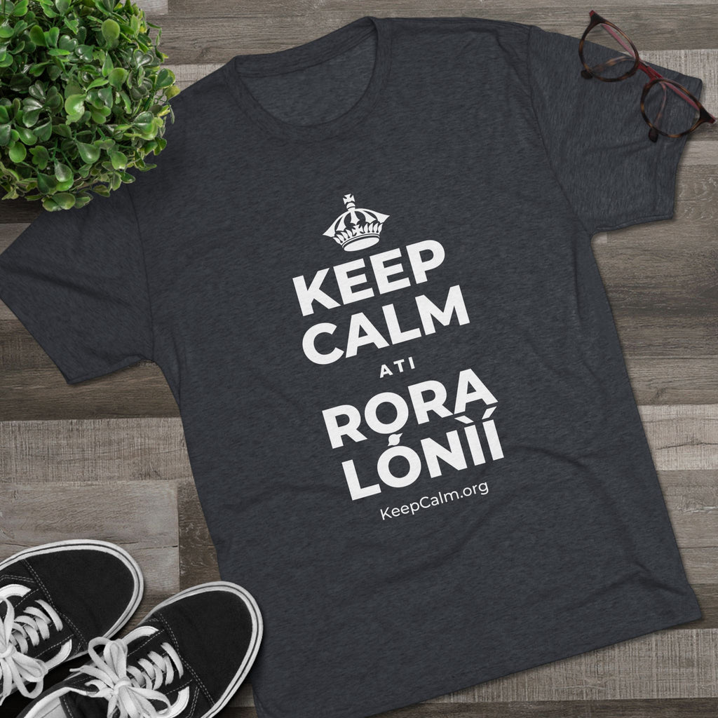 KEEP CALM ATI RỌRA LÓNÌÍ Tri-Blend Tee