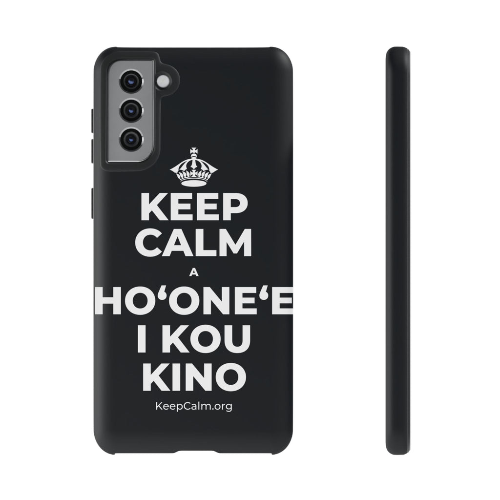 KEEP CALM A HOʻONEʻE I KOU KINO Phone Case (Dark)