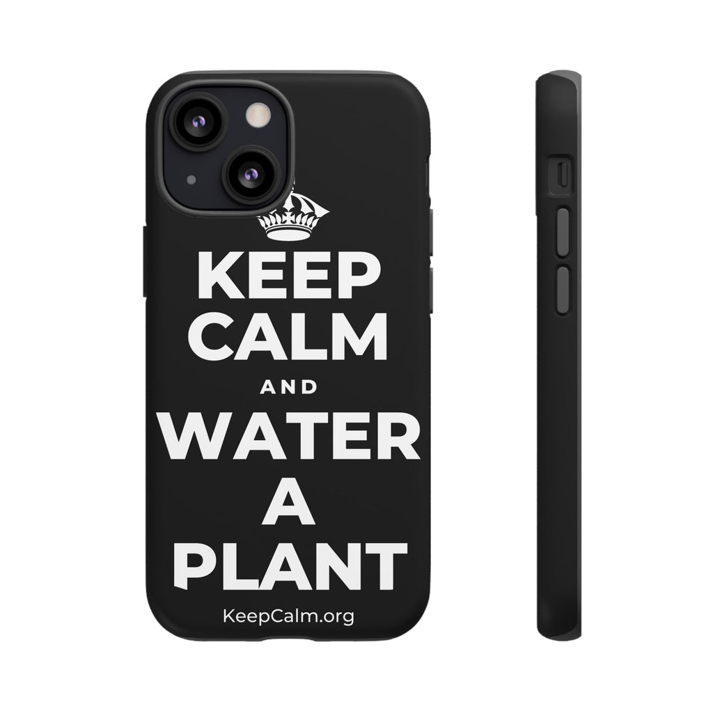 KEEP CALM AND WATER A PLANT Phone Case