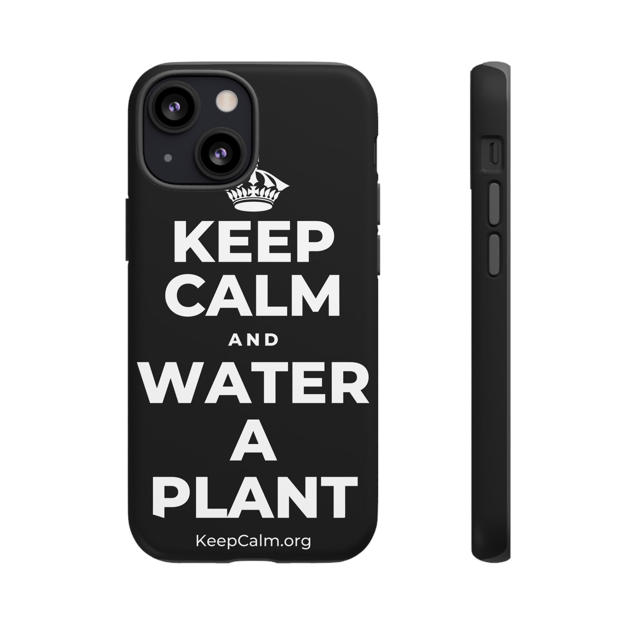 KEEP CALM AND WATER A PLANT Phone Case
