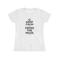 KEEP CALM AND CROSS THE MILES Women's Tri-Blend Tee
