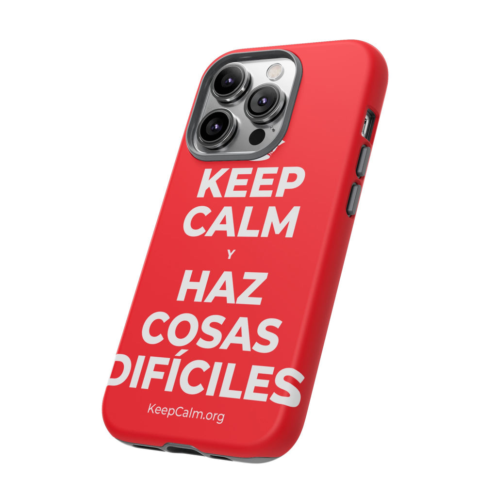 KEEP CALM Y HAZ COSAS DIFÍCILES Phone Case