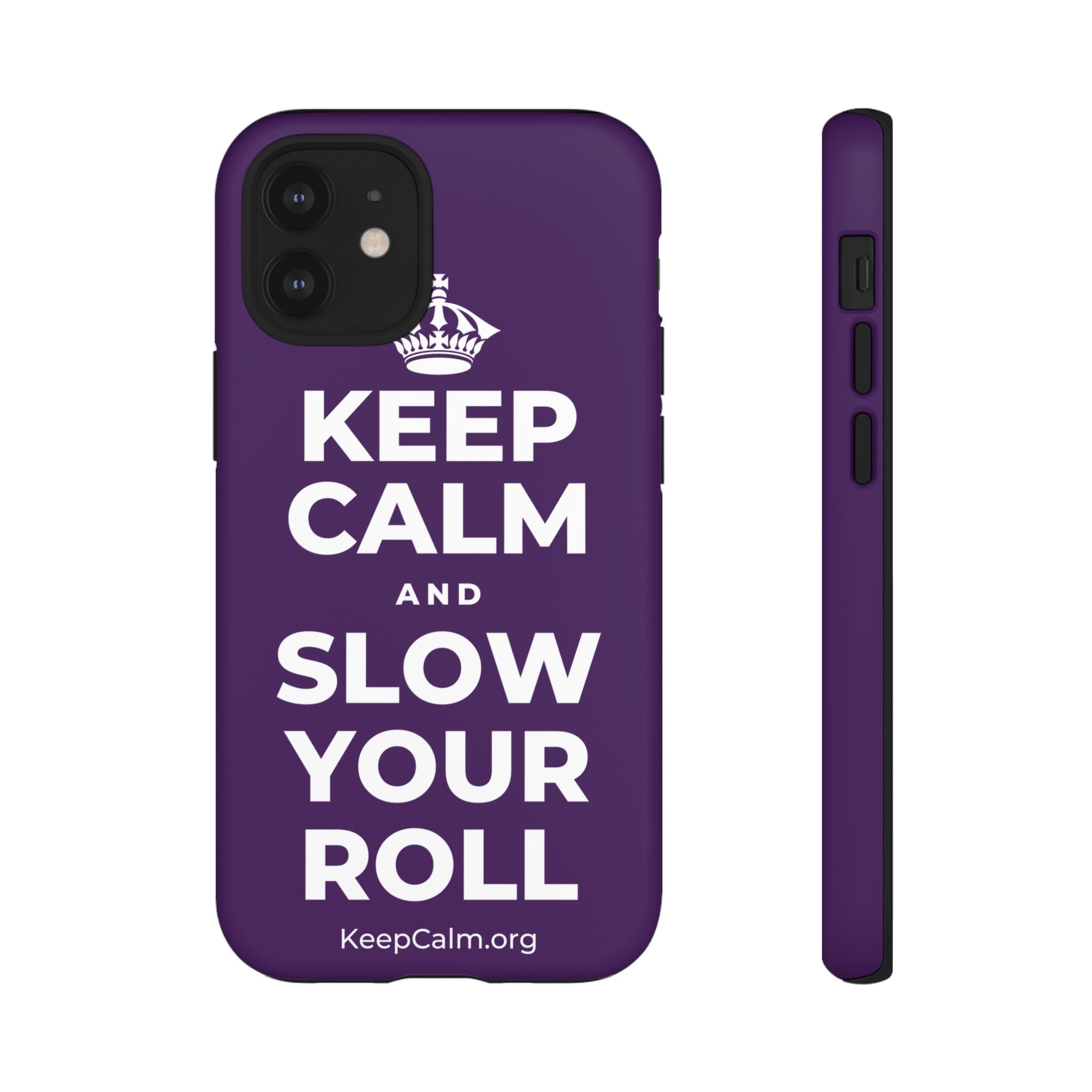 KEEP CALM AND SLOW YOUR ROLL Phone Case