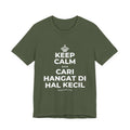 KEEP CALM DAN CARI HANGAT DI HAL KECIL T-Shirt (Military Green–Autumn)