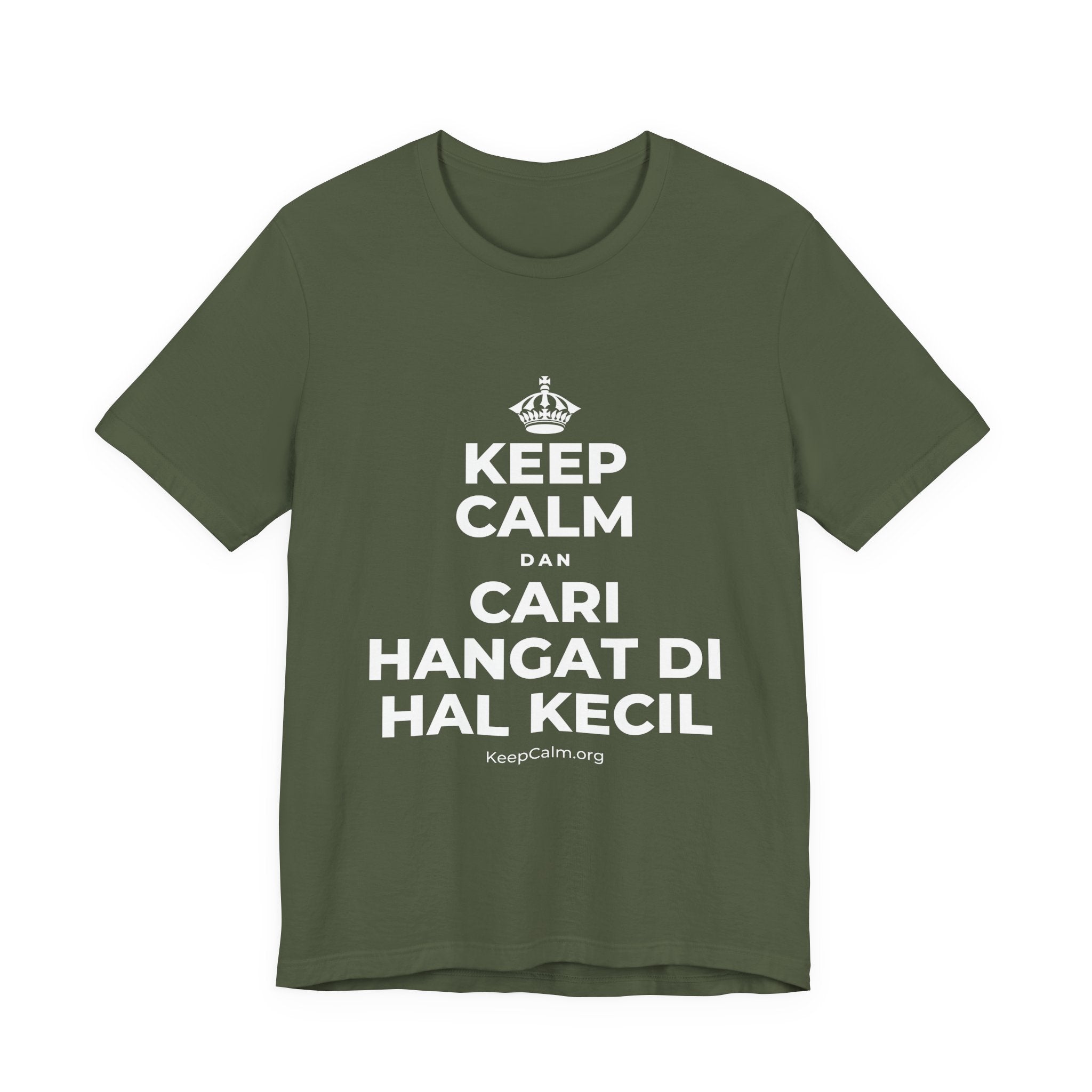 KEEP CALM DAN CARI HANGAT DI HAL KECIL T-Shirt (Military Green–Autumn)