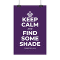 KEEP CALM AND FIND SOME SHADE Satin Poster