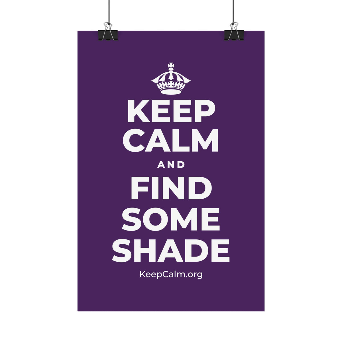 KEEP CALM AND FIND SOME SHADE Satin Poster