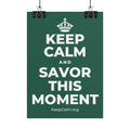 KEEP CALM AND SAVOR THIS MOMENT Poster