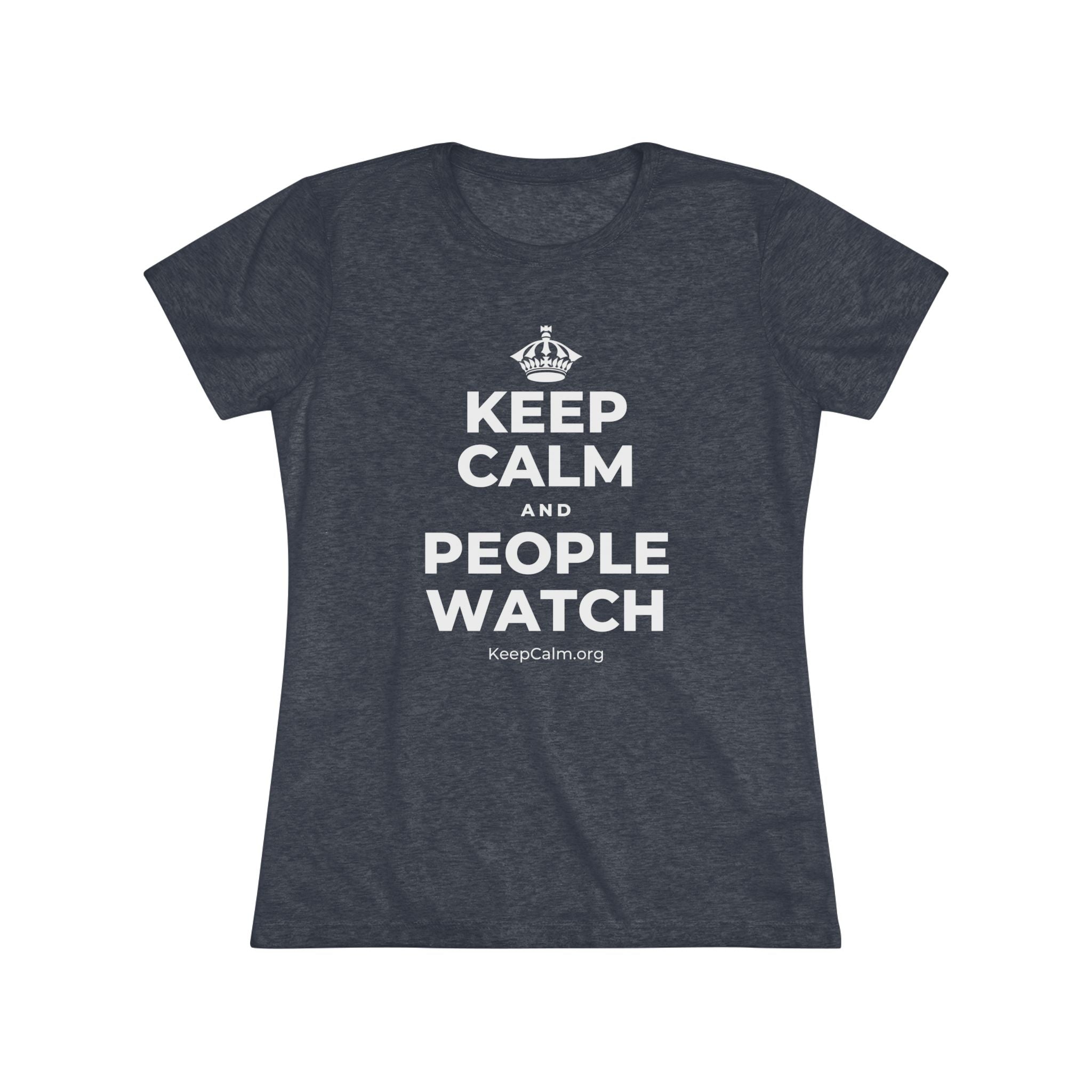 KEEP CALM AND PEOPLE WATCH Women's Tri-Blend Tee