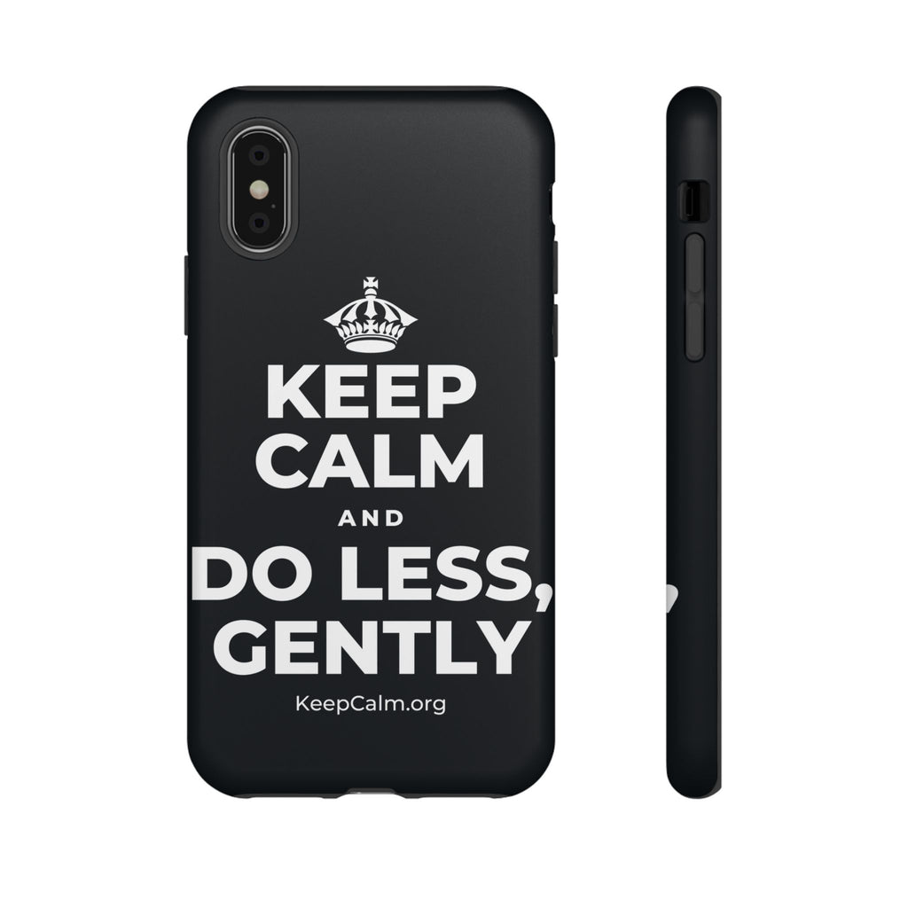 KEEP CALM AND DO LESS, GENTLY Phone Case (Dark)