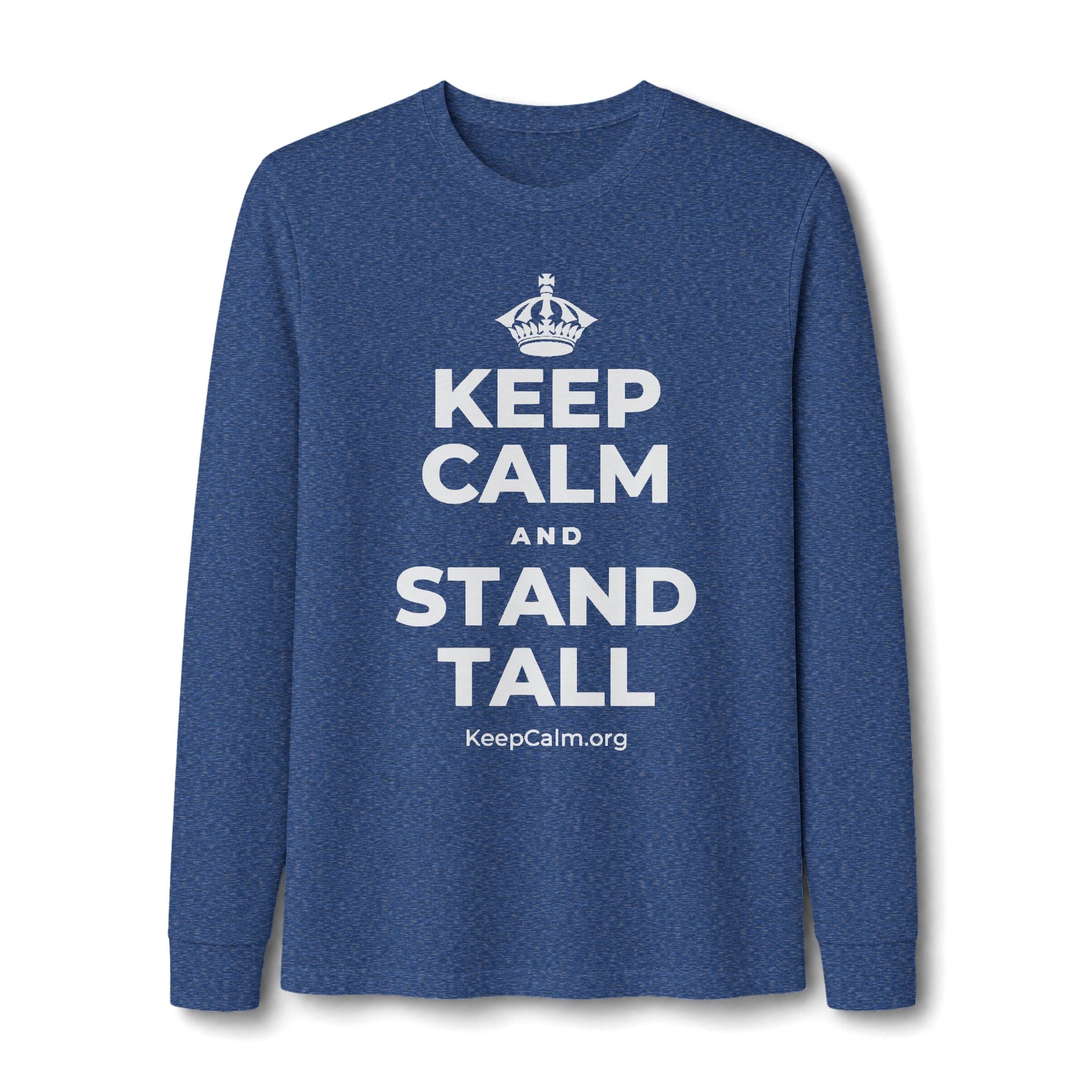 KEEP CALM AND STAND TALL Long Sleeve Tee