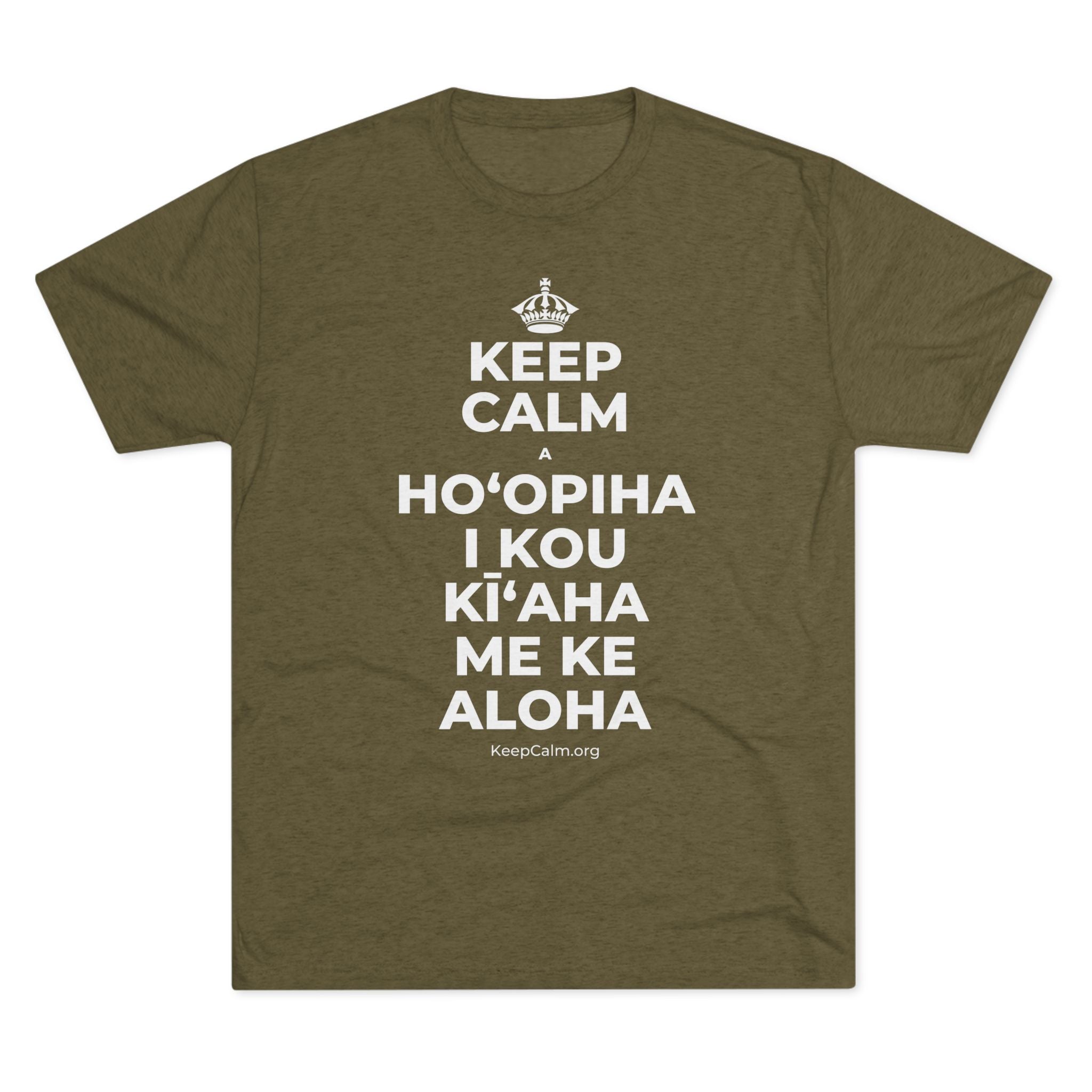 KEEP CALM A HOʻOPIHA I KOU KĪʻAHA ME KE ALOHA Tri-Blend Tee