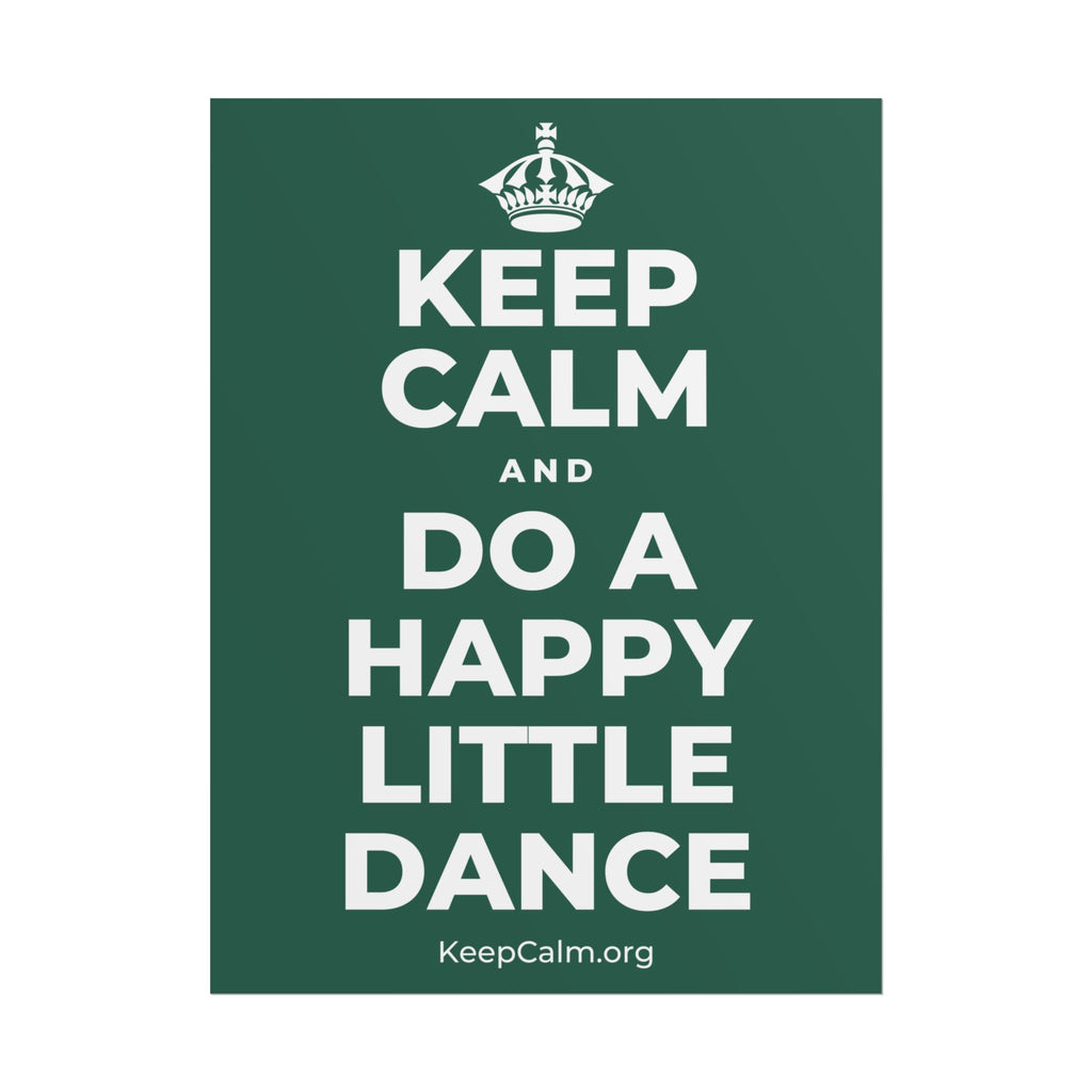 KEEP CALM AND DO A HAPPY LITTLE DANCE Poster