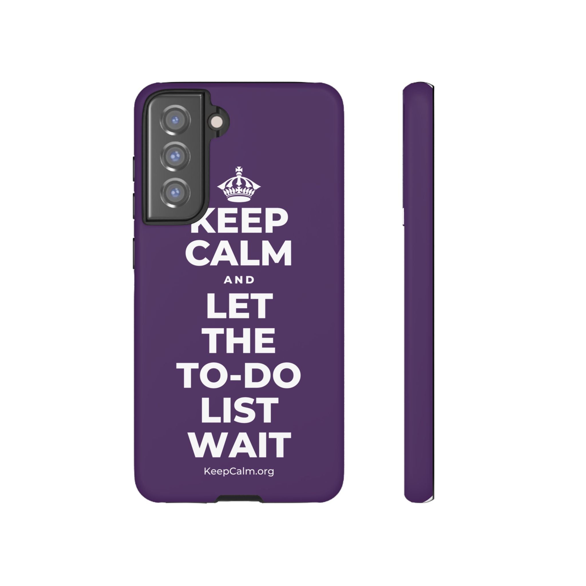 KEEP CALM AND LET THE TO-DO LIST WAIT Phone Case