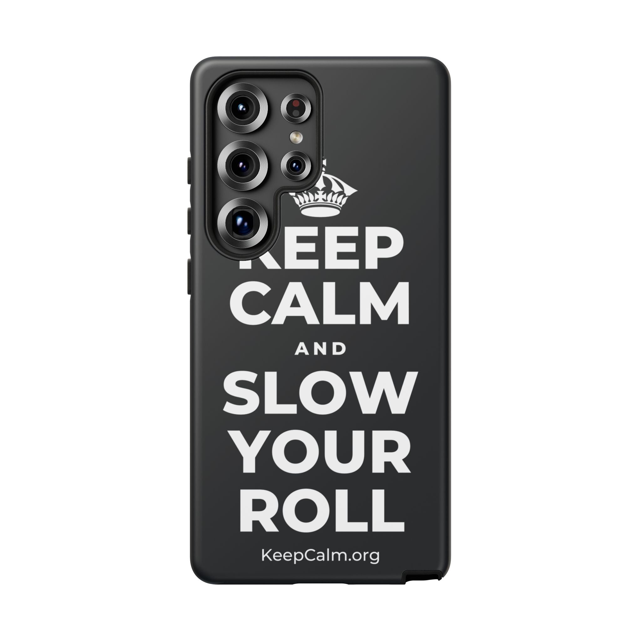KEEP CALM AND SLOW YOUR ROLL Phone Case (Dark)