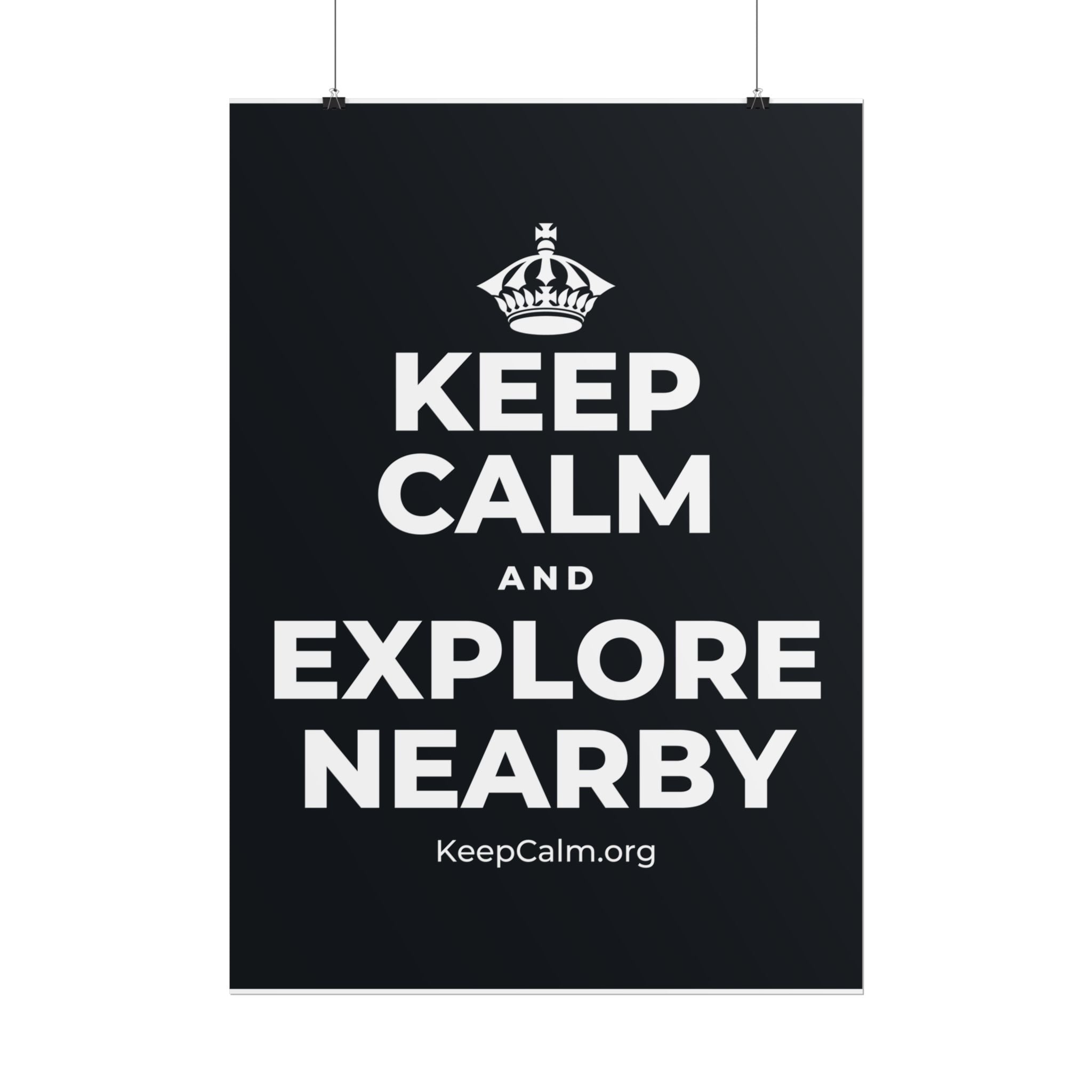 KEEP CALM AND EXPLORE NEARBY Poster (Dark)