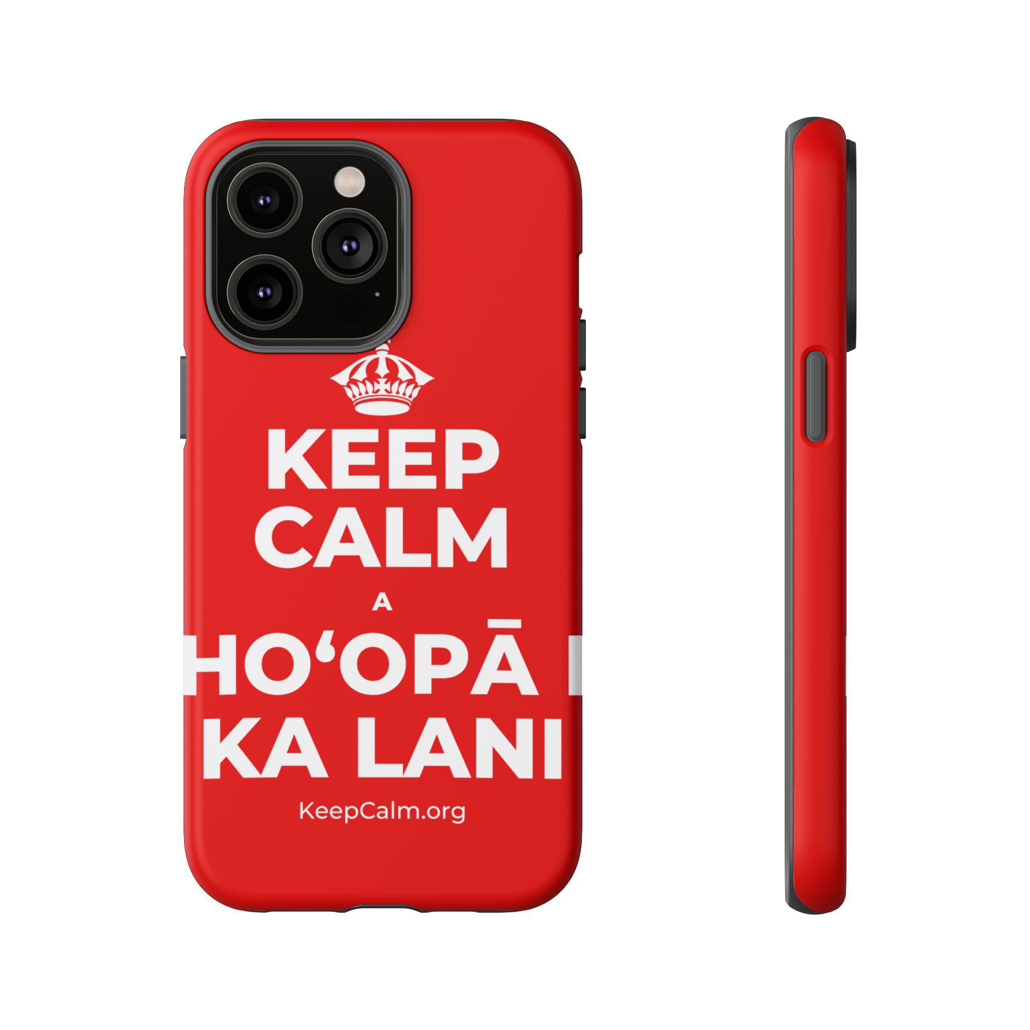KEEP CALM A HOʻOPĀ I KA LANI Phone Case