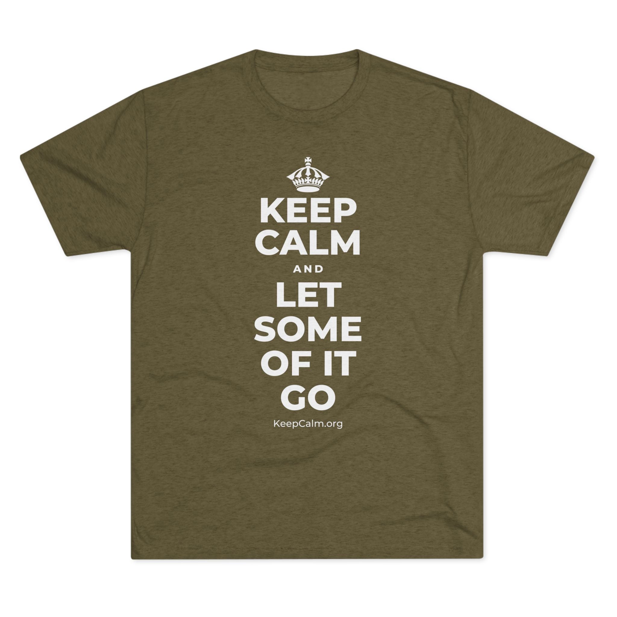 KEEP CALM AND LET SOME OF IT GO Tri-Blend Tee