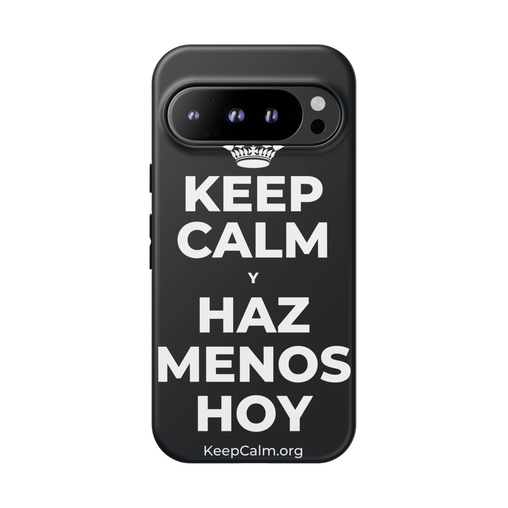 KEEP CALM Y HAZ MENOS HOY Phone Case (Dark)