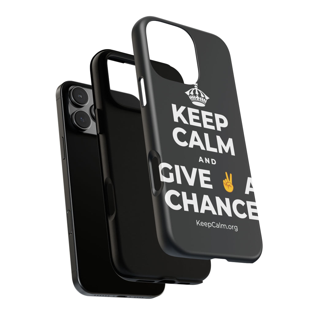 KEEP CALM AND GIVE ✌️ A CHANCE Phone Case (Dark)