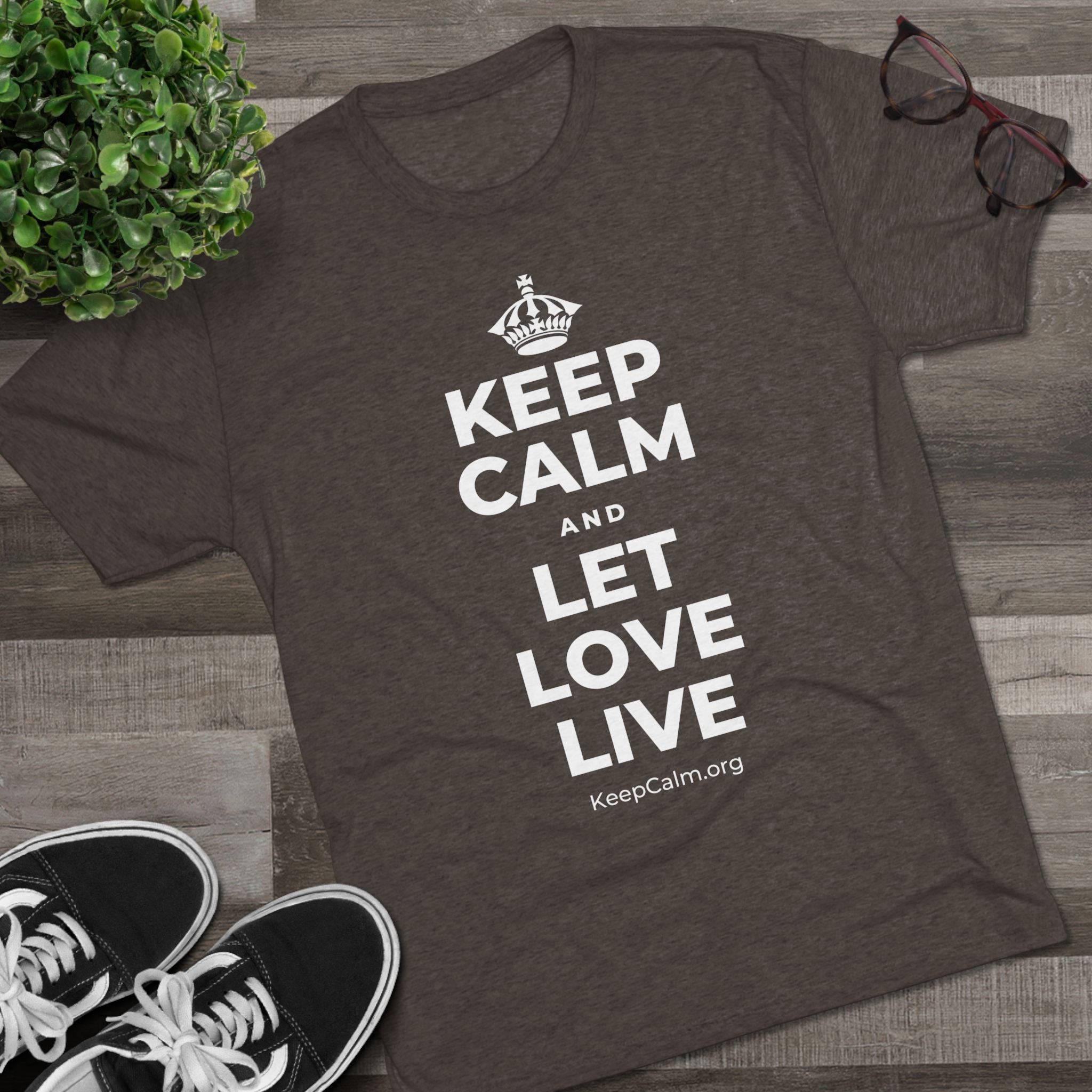 KEEP CALM AND LET LOVE LIVE Tri-Blend Tee