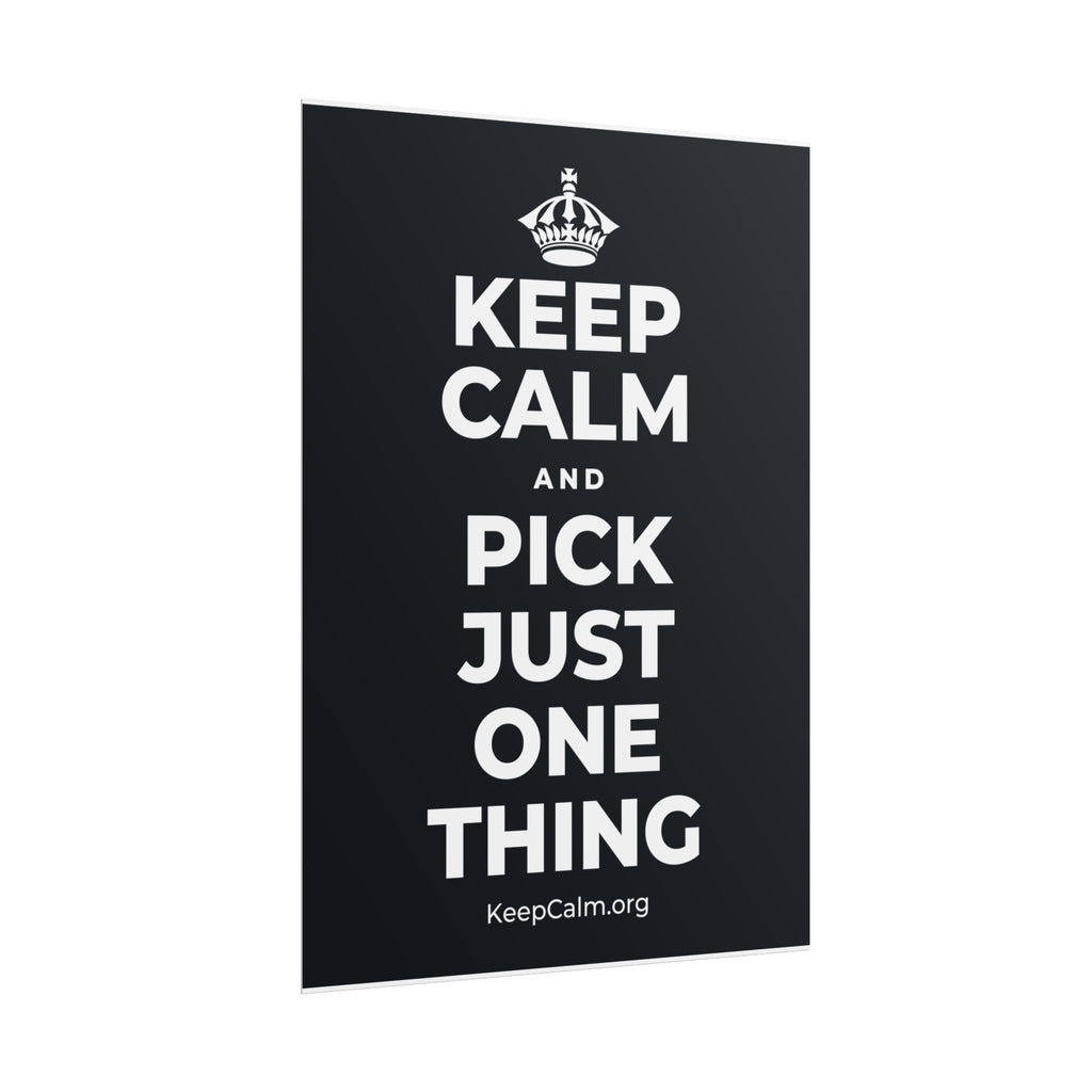 KEEP CALM AND PICK JUST ONE THING Poster (Dark)