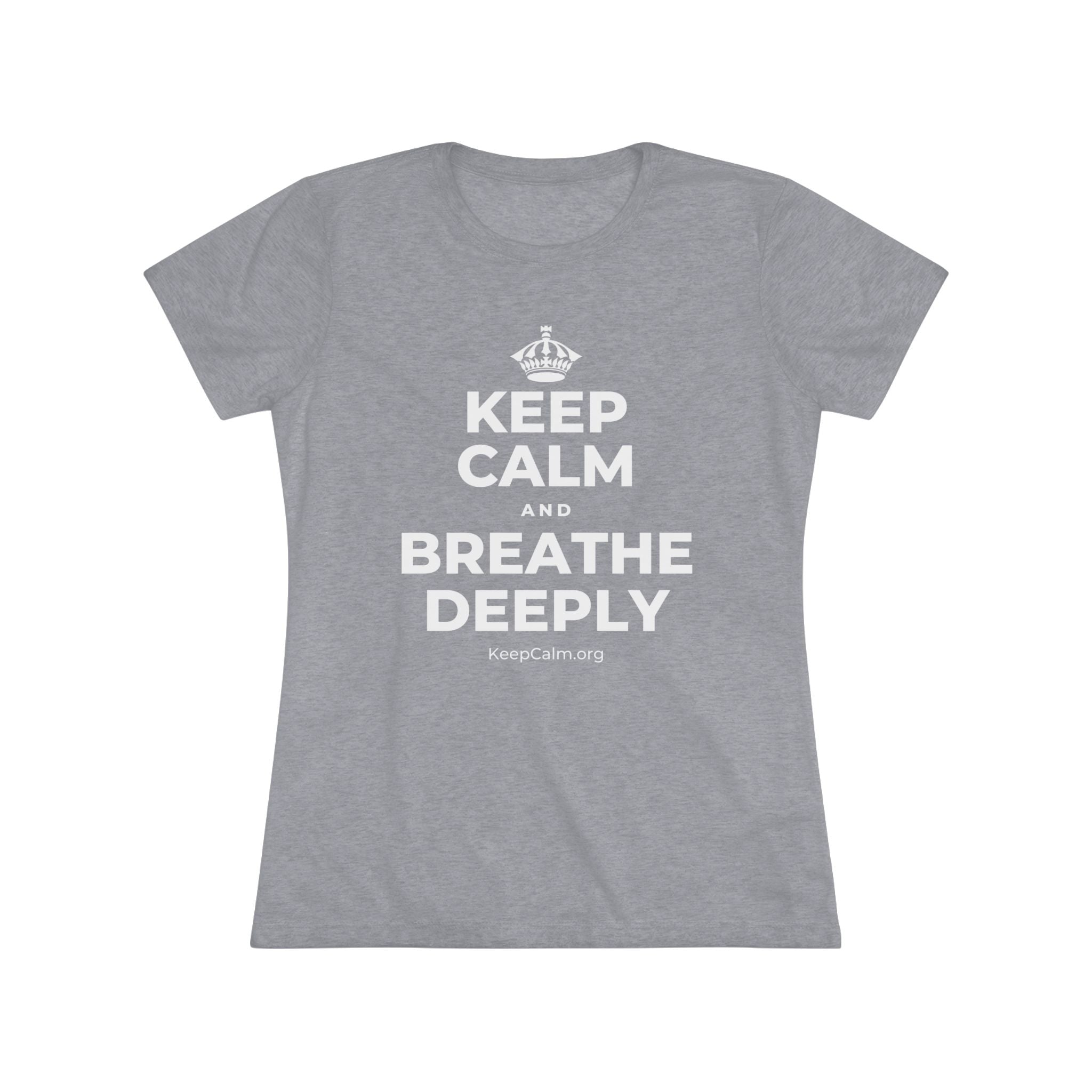KEEP CALM AND BREATHE DEEPLY Women's Tri-Blend Tee