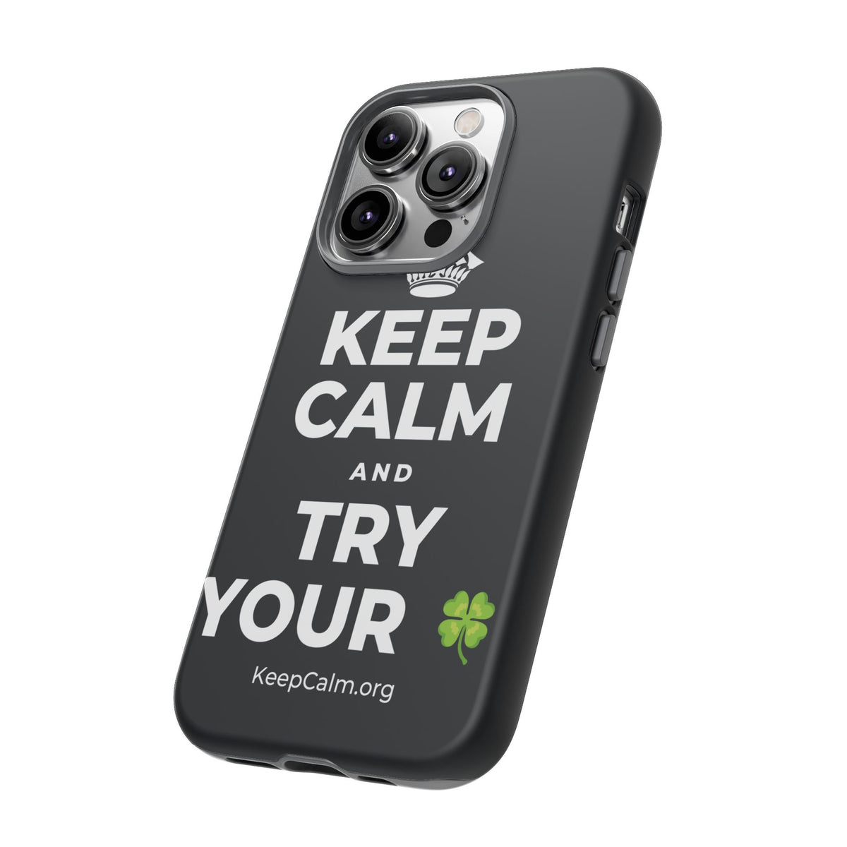 KEEP CALM AND TRY YOUR 🍀 Phone Case (Dark)