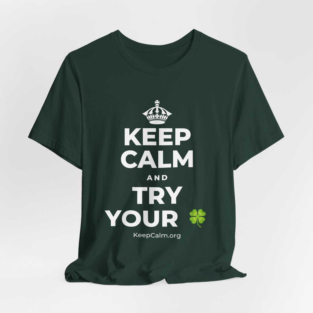 KEEP CALM AND TRY YOUR 🍀 T-Shirt (White–Asphalt)