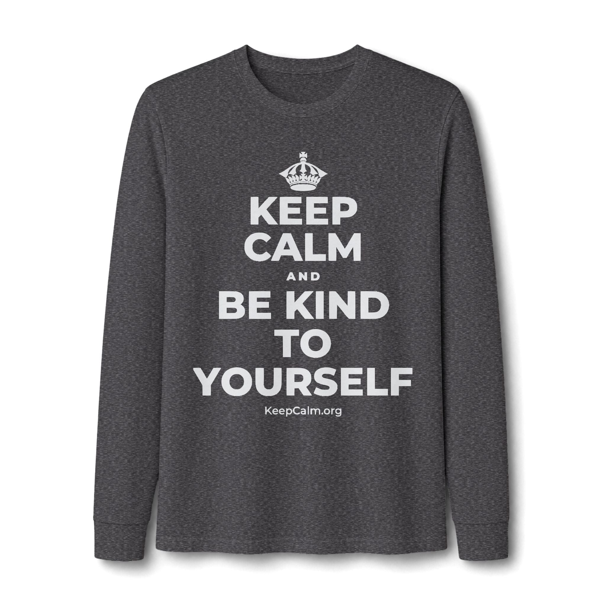 KEEP CALM AND BE KIND TO YOURSELF Long Sleeve Tee