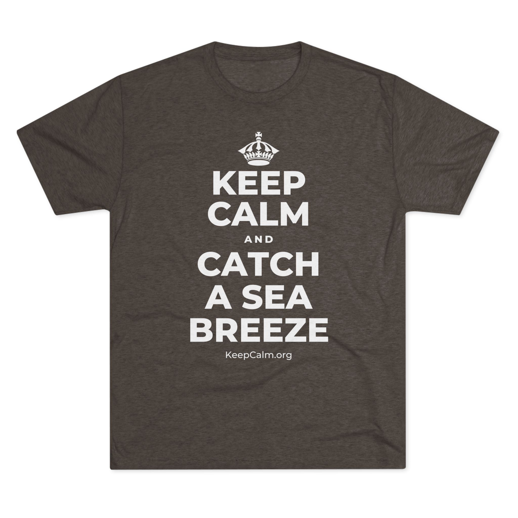 KEEP CALM AND CATCH A SEA BREEZE Tri-Blend Tee