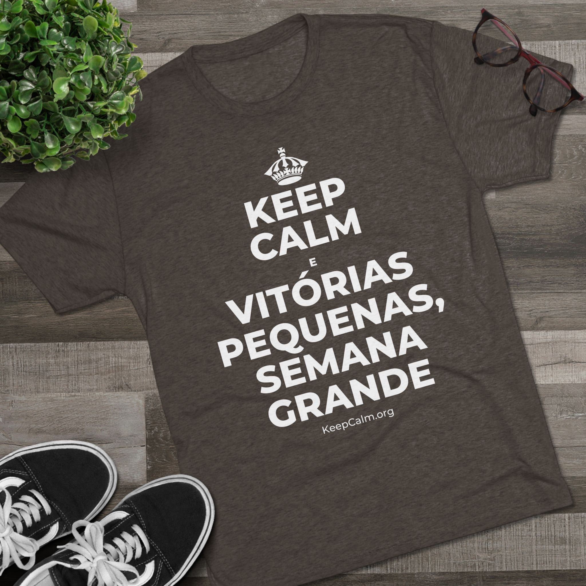KEEP CALM E VITÓRIAS PEQUENAS, SEMANA GRANDE Tri-Blend Tee