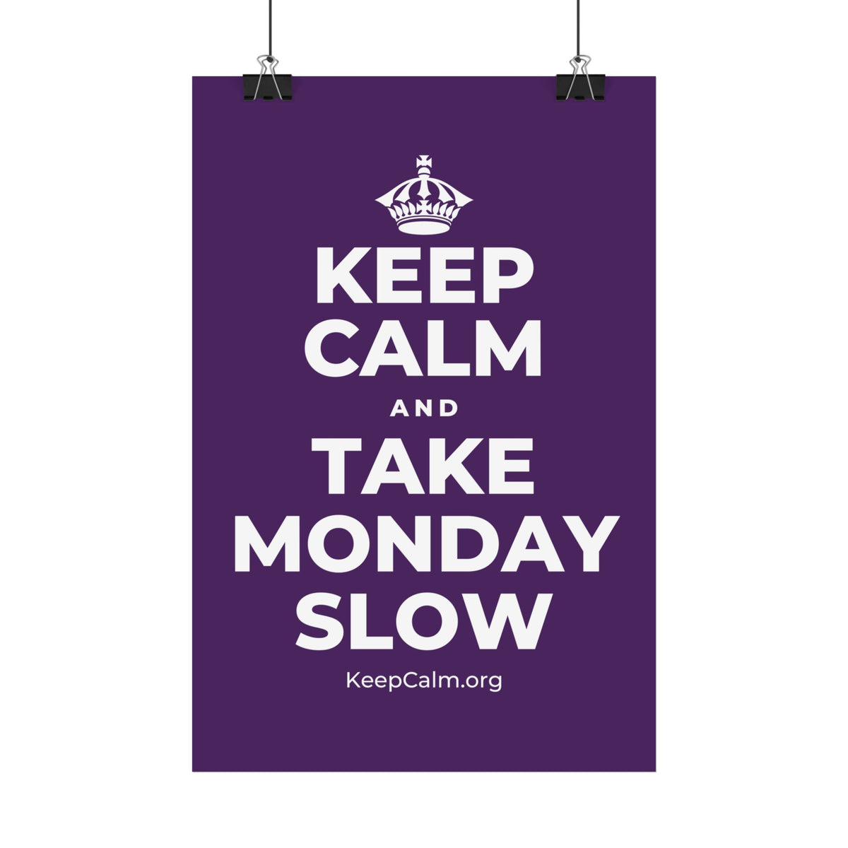 KEEP CALM AND TAKE MONDAY SLOW Satin Poster