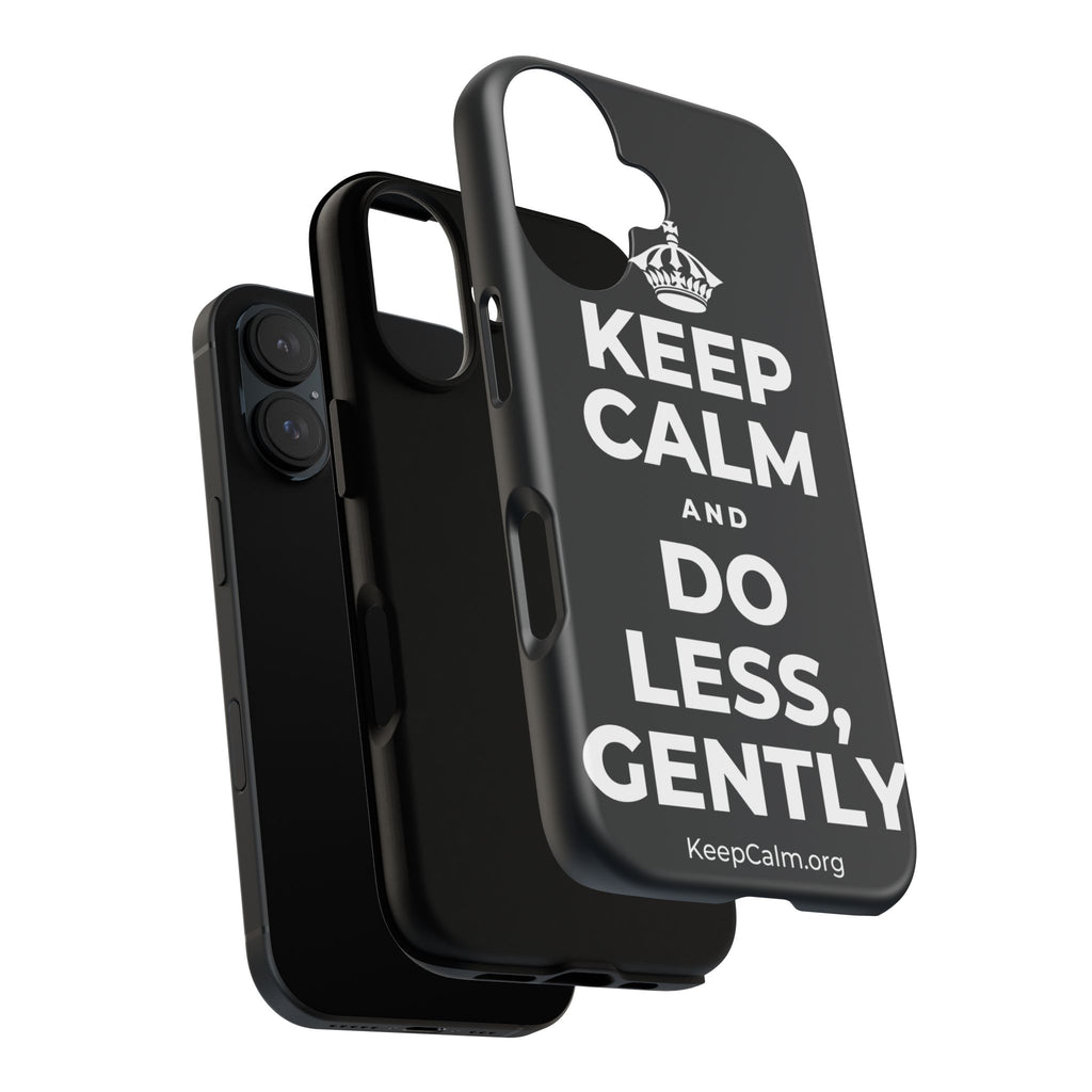 KEEP CALM AND DO LESS, GENTLY Phone Case (Dark)
