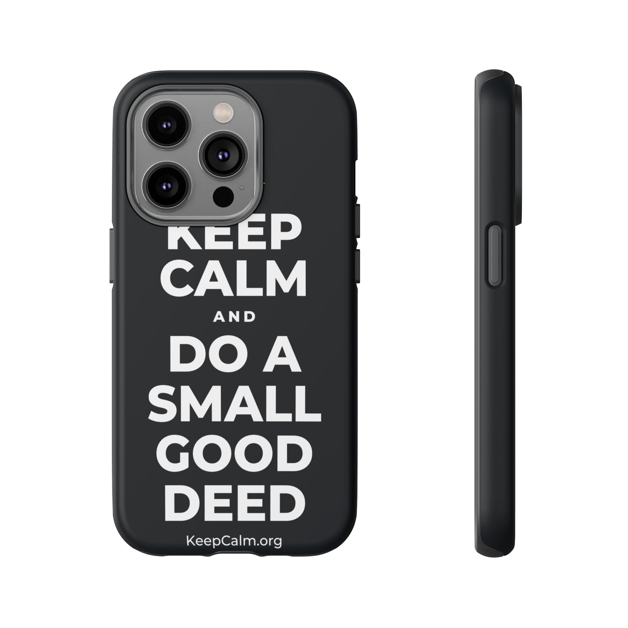 KEEP CALM AND DO A SMALL GOOD DEED Phone Case (Dark)