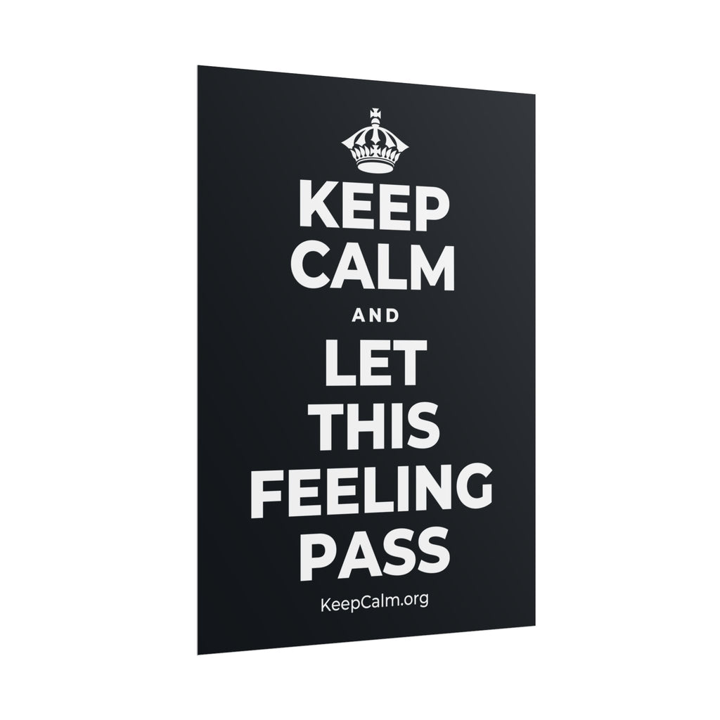 KEEP CALM AND LET THIS FEELING PASS Poster (Dark)