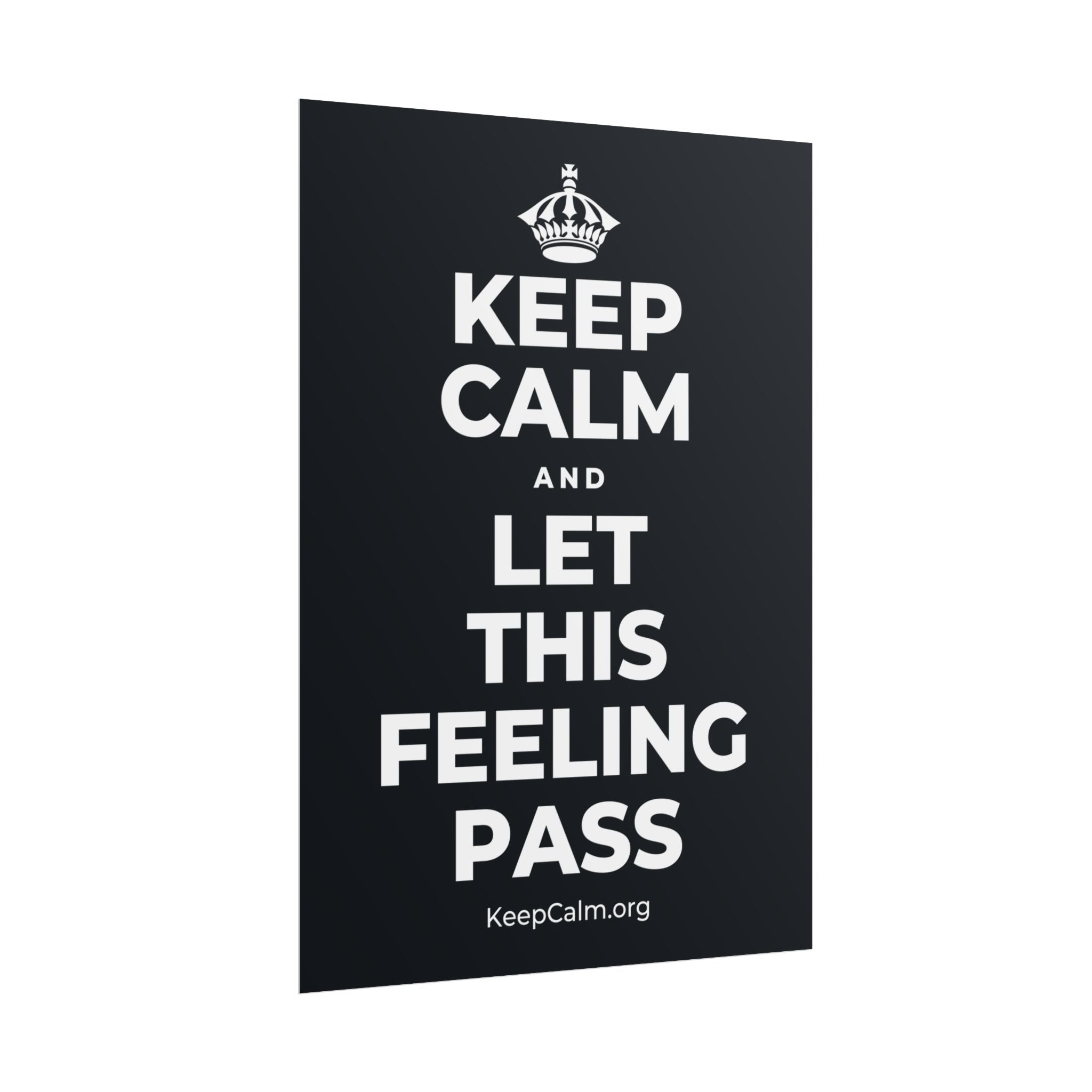 KEEP CALM AND LET THIS FEELING PASS Poster (Dark)