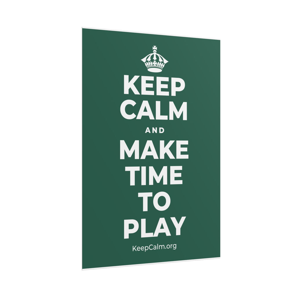 KEEP CALM AND MAKE TIME TO PLAY Poster
