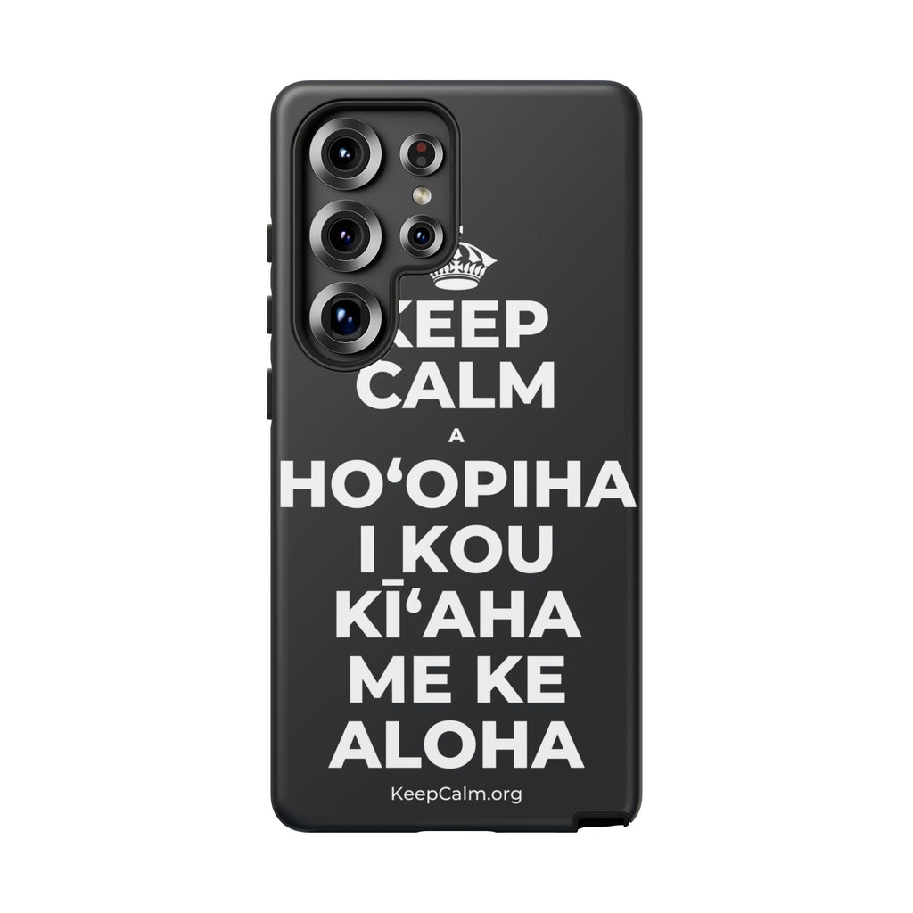 KEEP CALM A HOʻOPIHA I KOU KĪʻAHA ME KE ALOHA Phone Case (Dark)