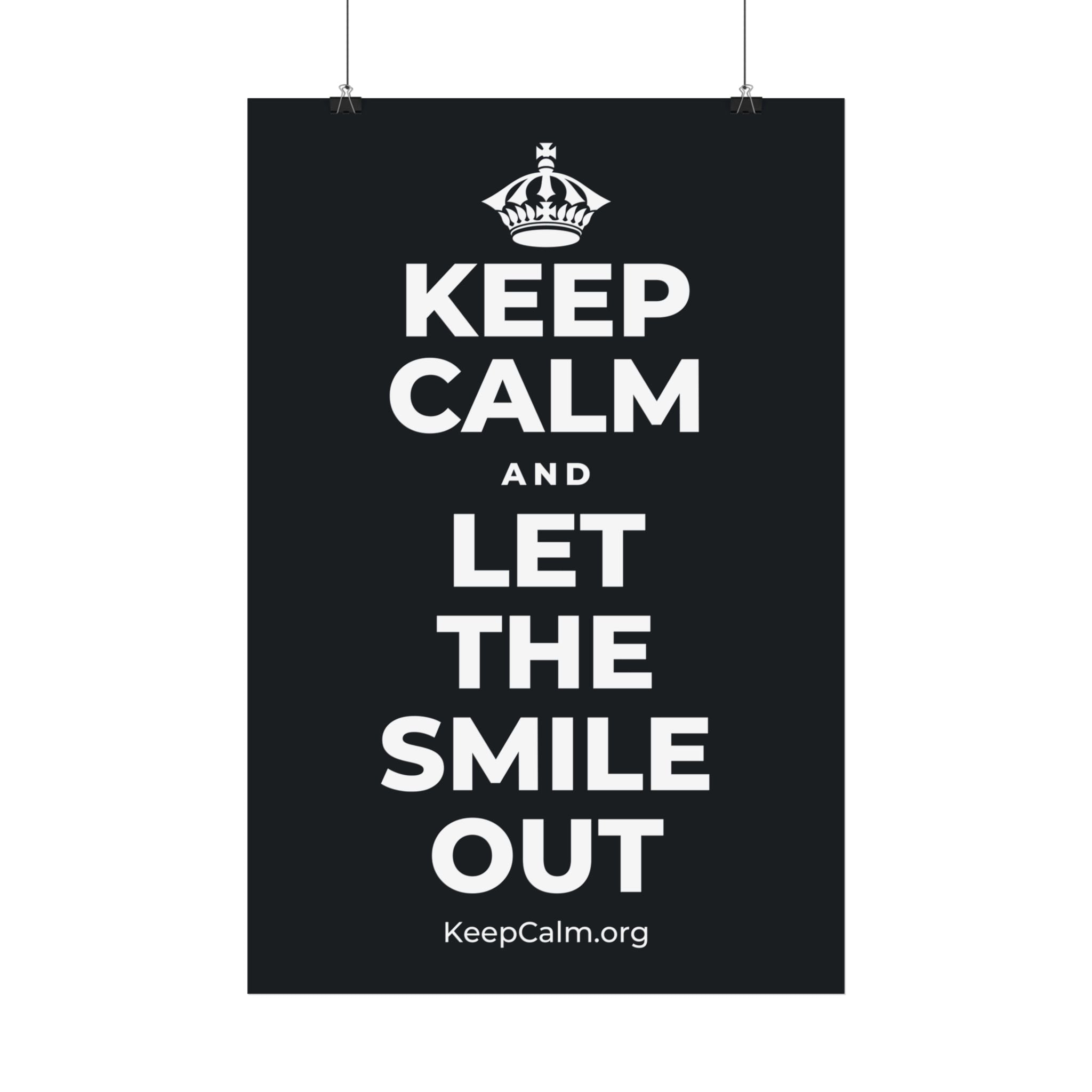 KEEP CALM AND LET THE SMILE OUT Satin Poster (Dark)