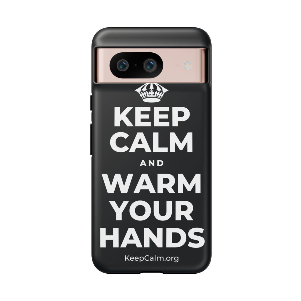 KEEP CALM AND WARM YOUR HANDS Phone Case (Dark)