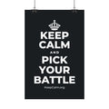 KEEP CALM AND PICK YOUR BATTLE Satin Poster (Dark)