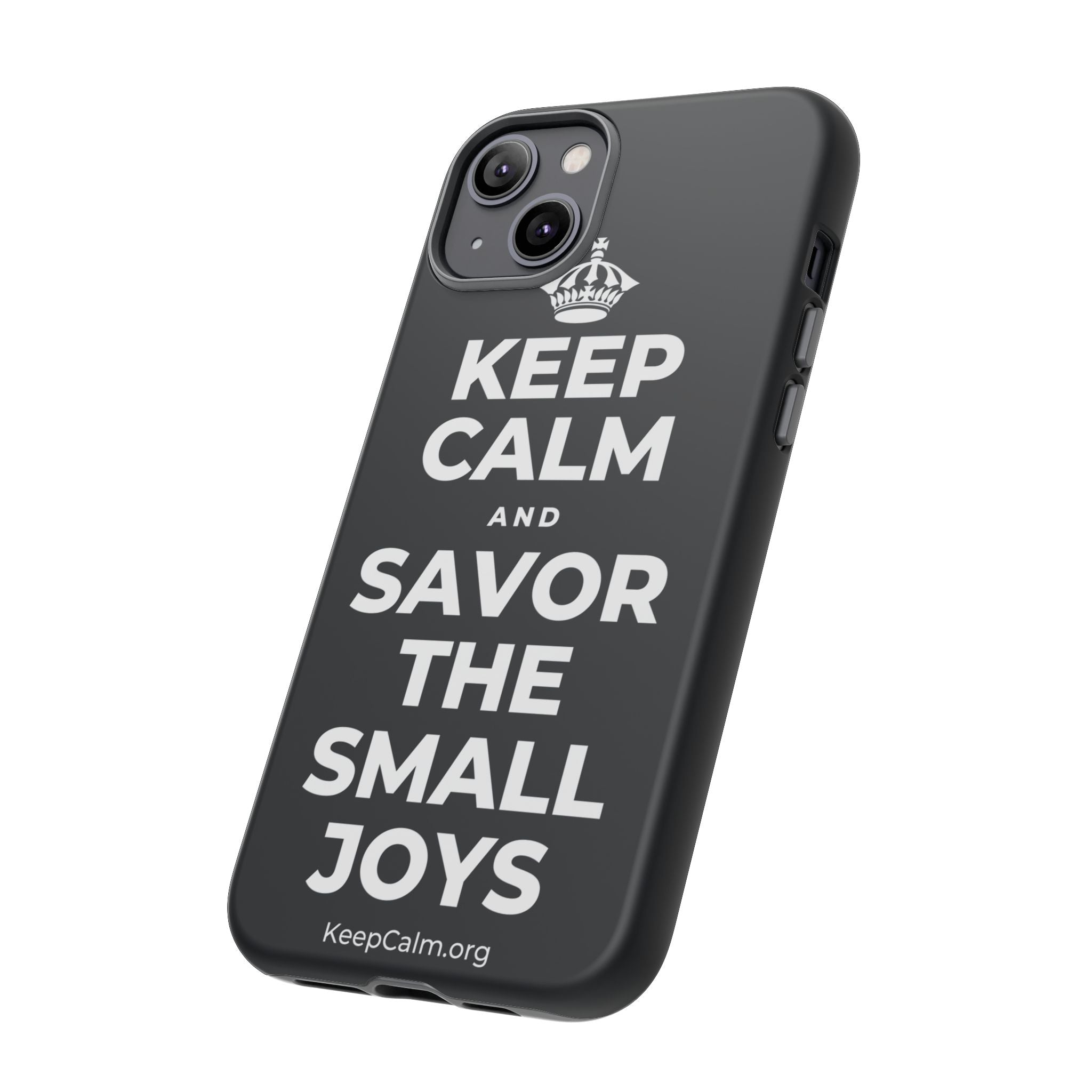 KEEP CALM AND SAVOR THE SMALL JOYS Phone Case (Dark)