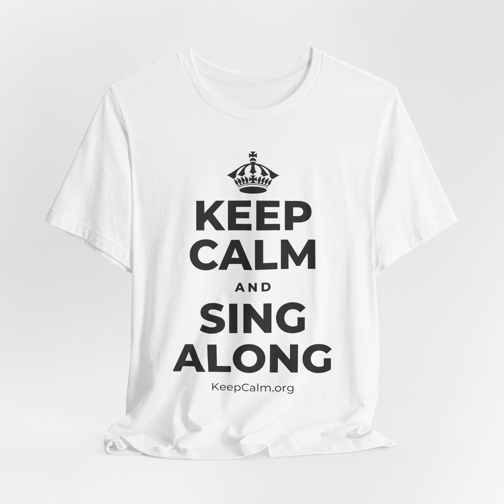 KEEP CALM AND SING ALONG T-Shirt (White–Asphalt)