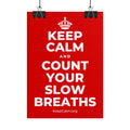 KEEP CALM AND COUNT YOUR SLOW BREATHS Poster