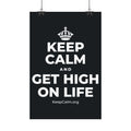 KEEP CALM AND GET HIGH ON LIFE Satin Poster (Dark)