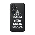 KEEP CALM AND FIND SOME SHADE Phone Case (Dark)